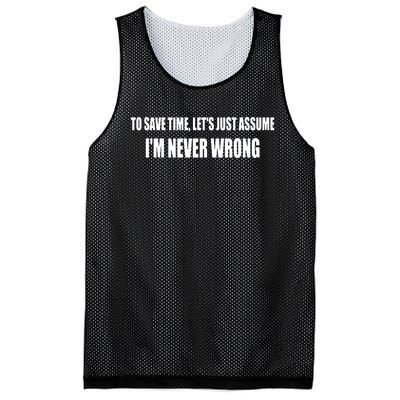 To Save Time Let's Assume I'm Never Wrong I Am Right Mesh Reversible Basketball Jersey Tank