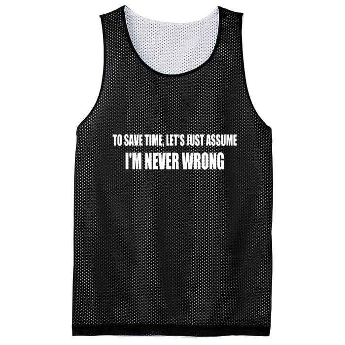 To Save Time Let's Assume I'm Never Wrong I Am Right Mesh Reversible Basketball Jersey Tank