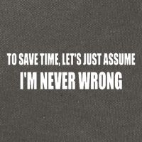 To Save Time Let's Assume I'm Never Wrong I Am Right Cotton Canvas Backpack