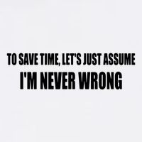 To Save Time Let's Assume I'm Never Wrong I Am Right Garment-Dyed Sweatshirt