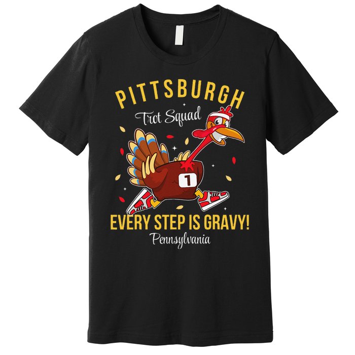 Trot Squad Turkey Thanksgiving 2024 Pennsylvania Pittsburgh Premium T-Shirt