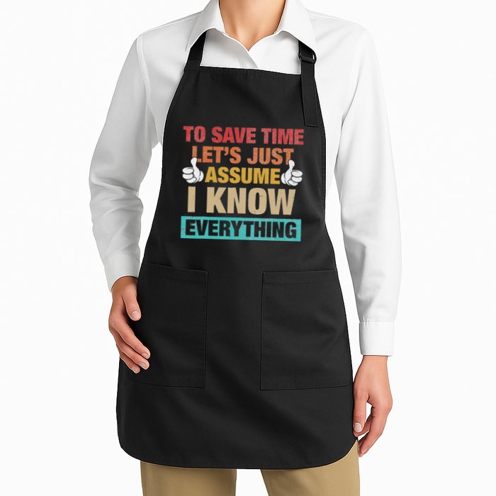 To Save Time LetS Just Assume I Know Everything Apron