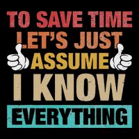 To Save Time LetS Just Assume I Know Everything Impact Tech Backpack