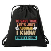 To Save Time LetS Just Assume I Know Everything Drawstring Bag