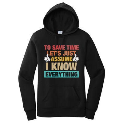 To Save Time LetS Just Assume I Know Everything Women's Pullover Hoodie