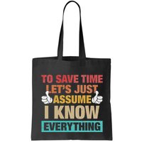 To Save Time LetS Just Assume I Know Everything Bag