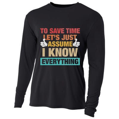 To Save Time LetS Just Assume I Know Everything Cooling Performance Long Sleeve Crew