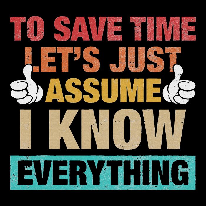 To Save Time LetS Just Assume I Know Everything Cooling Performance Long Sleeve Crew