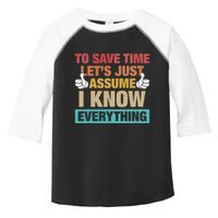To Save Time LetS Just Assume I Know Everything Toddler Fine Jersey T-Shirt