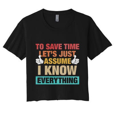 To Save Time LetS Just Assume I Know Everything Crop Top