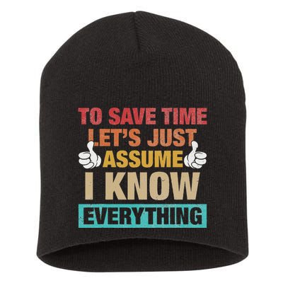 To Save Time LetS Just Assume I Know Everything Short Acrylic Beanie