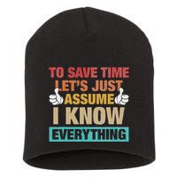To Save Time LetS Just Assume I Know Everything Short Acrylic Beanie
