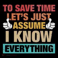 To Save Time LetS Just Assume I Know Everything Short Acrylic Beanie