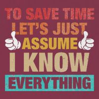 To Save Time LetS Just Assume I Know Everything 16oz Travel Tumbler