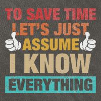 To Save Time LetS Just Assume I Know Everything Cotton Canvas Backpack