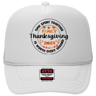 Time Spent Together Family Is Worth Every Second Thanksgiving High Crown Mesh Back Trucker Hat