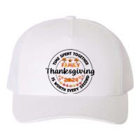 Time Spent Together Family Is Worth Every Second Thanksgiving Yupoong Adult 5-Panel Trucker Hat