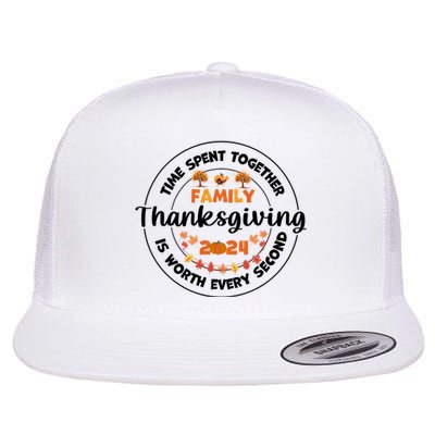 Time Spent Together Family Is Worth Every Second Thanksgiving Flat Bill Trucker Hat