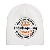 Time Spent Together Family Is Worth Every Second Thanksgiving Short Acrylic Beanie