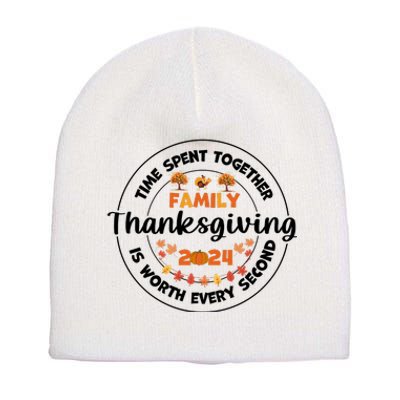 Time Spent Together Family Is Worth Every Second Thanksgiving Short Acrylic Beanie