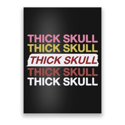 Thick Skull Poster