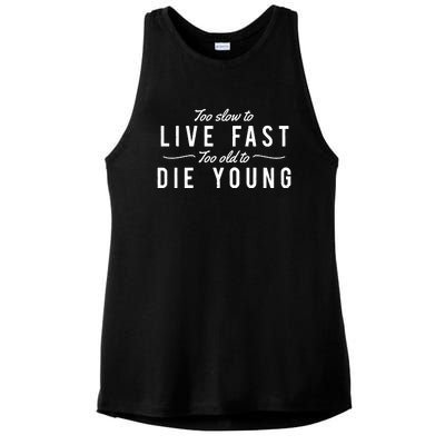 Too Slow To Live Fast Too Old To Die Young Ladies PosiCharge Tri-Blend Wicking Tank