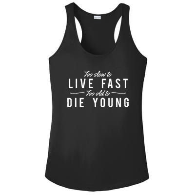 Too Slow To Live Fast Too Old To Die Young Ladies PosiCharge Competitor Racerback Tank