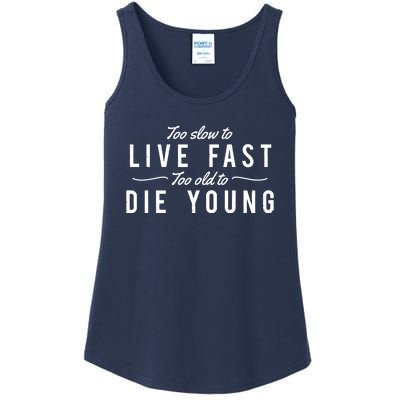 Too Slow To Live Fast Too Old To Die Young Ladies Essential Tank