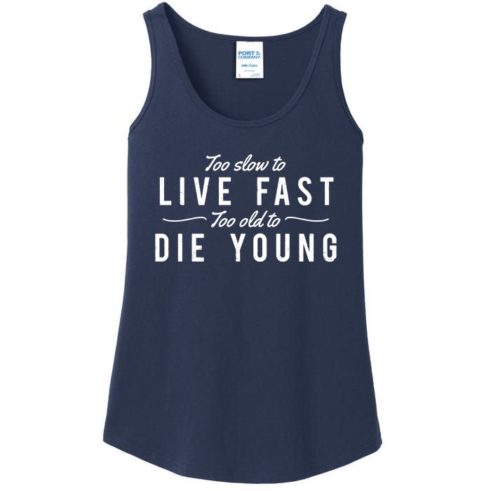 Too Slow To Live Fast Too Old To Die Young Ladies Essential Tank