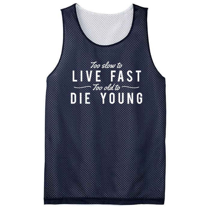 Too Slow To Live Fast Too Old To Die Young Mesh Reversible Basketball Jersey Tank