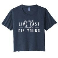 Too Slow To Live Fast Too Old To Die Young Women's Crop Top Tee