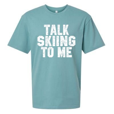 Talk Skiing To Me Funny Skiing Lover Dad Or Mom Gift Skier Gift Sueded Cloud Jersey T-Shirt