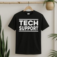 Tech Suppor Tech Support Funny T-Shirt