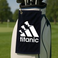 Titanic Sinking Too Soon Parody Spoof Golf Towel