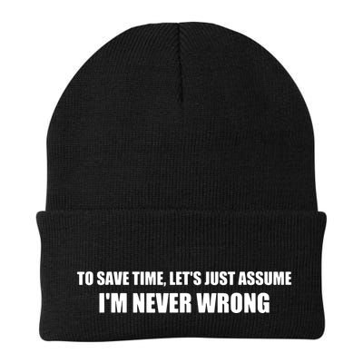 To Save Time Lets Assume Im Never Wrong Shirts I Am Right Beanie