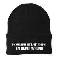 To Save Time Lets Assume Im Never Wrong Shirts I Am Right Beanie