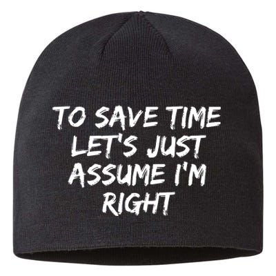 To Save Time Lets Just Assume Im Right Funny Sustainable Beanie