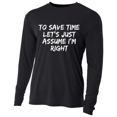 To Save Time Lets Just Assume Im Right Funny Cooling Performance Long Sleeve Crew