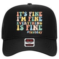 Teacher Student Test Day Its Fine Im Fine Everything is Fine High Crown Mesh Back Trucker Hat