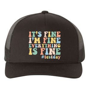 Teacher Student Test Day Its Fine Im Fine Everything is Fine Yupoong Adult 5-Panel Trucker Hat