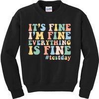 Teacher Student Test Day Its Fine Im Fine Everything is Fine Kids Sweatshirt