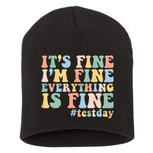 Teacher Student Test Day Its Fine Im Fine Everything is Fine Short Acrylic Beanie