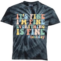 Teacher Student Test Day Its Fine Im Fine Everything is Fine Kids Tie-Dye T-Shirt