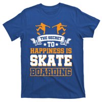 The Secret To Happiness Is Skateboarding Gift T-Shirt