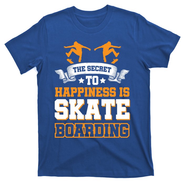 The Secret To Happiness Is Skateboarding Gift T-Shirt