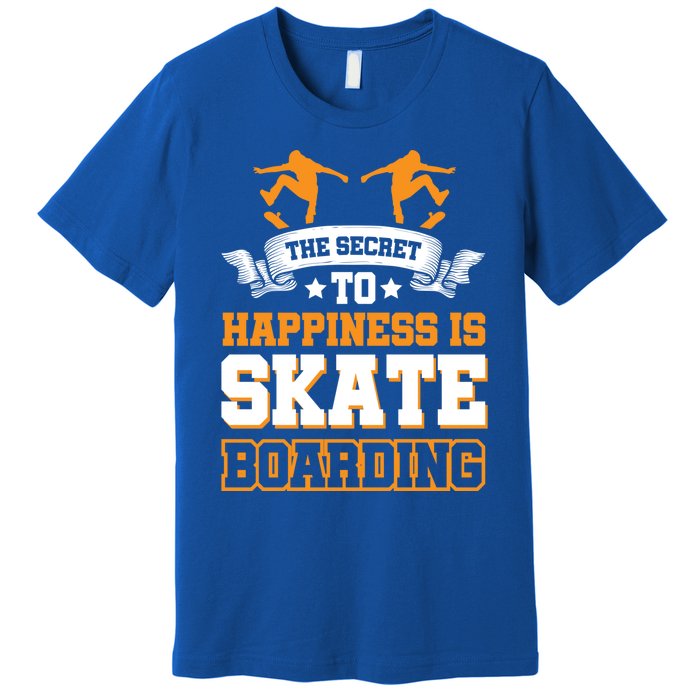 The Secret To Happiness Is Skateboarding Gift Premium T-Shirt