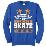 The Secret To Happiness Is Skateboarding Gift Tall Sweatshirt