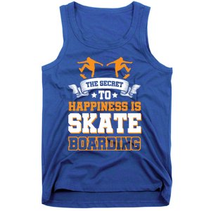 The Secret To Happiness Is Skateboarding Gift Tank Top