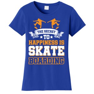 The Secret To Happiness Is Skateboarding Gift Women's T-Shirt