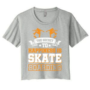 The Secret To Happiness Is Skateboarding Gift Women's Crop Top Tee